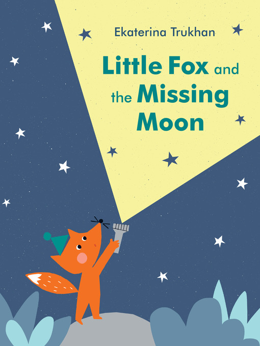 Title details for Little Fox and the Missing Moon by Ekaterina Trukhan - Available